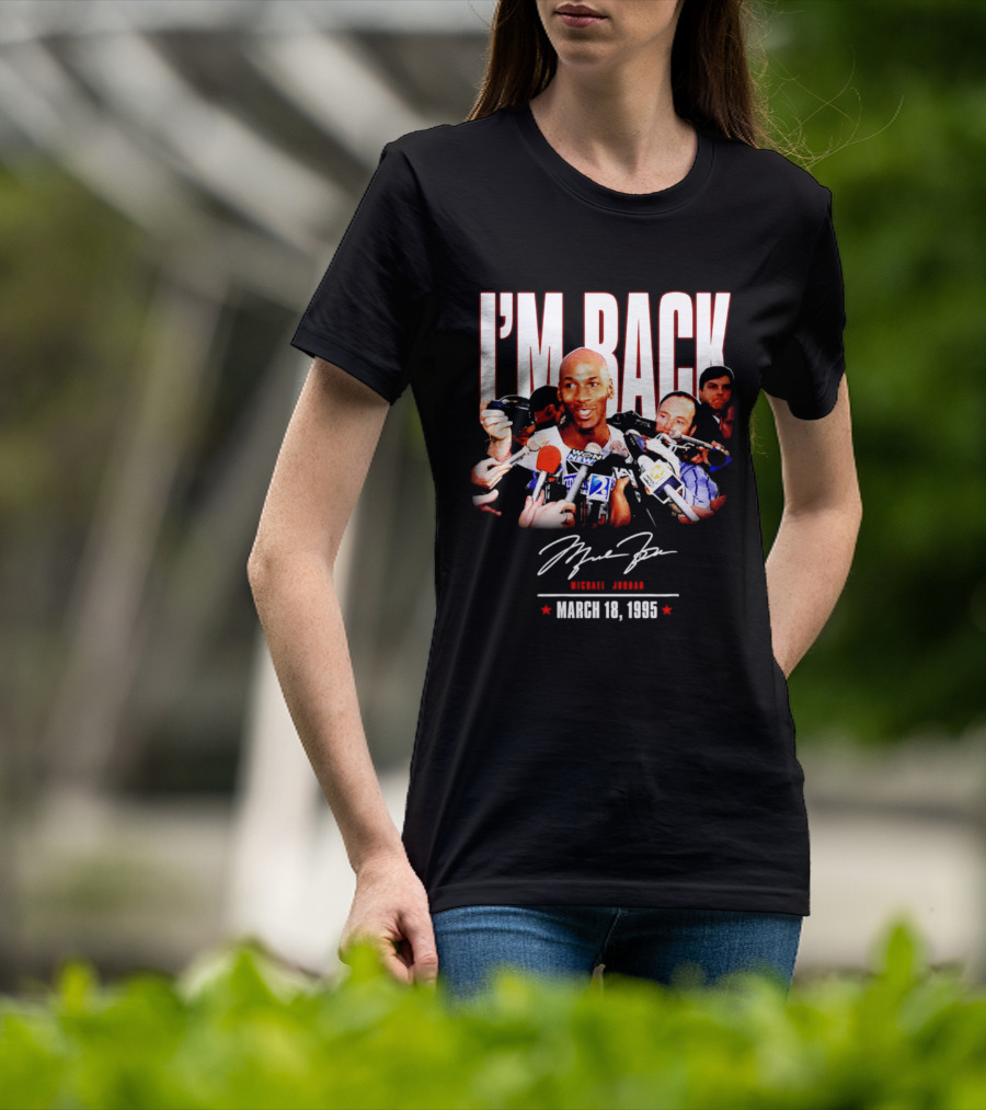 I'm Back Michael Jordan March 18 1995 T-Shirt