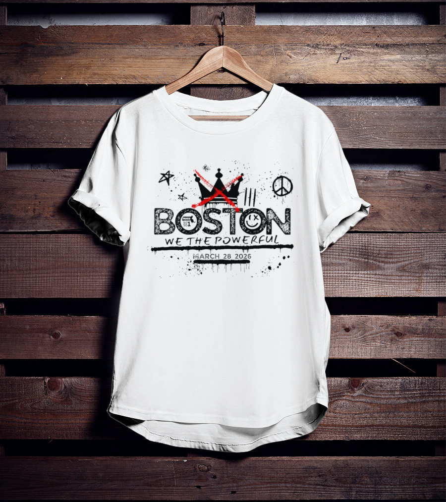 Boston Mass 501 Graffiti Crown X Peace Symbol We The Powerful March 28 2026 T-Shirt