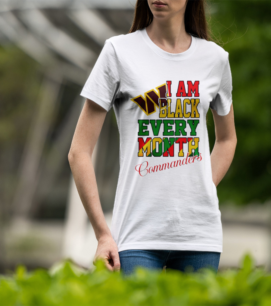 I Am Black Every Month Washington Commanders Juneteenth T-Shirt