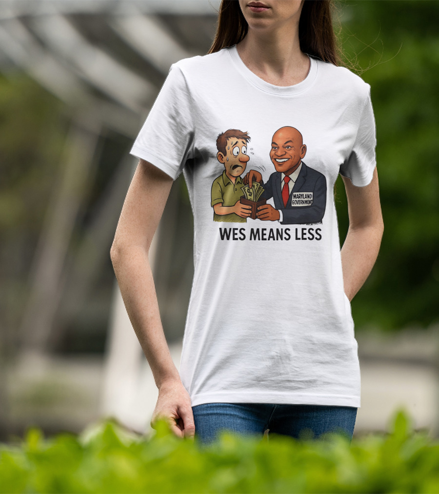 Wes Means Less Maryland Government Political Cartoon T-Shirt