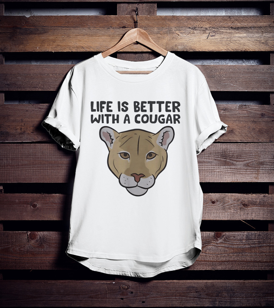 Life Is Better With A Cougar Wildcat T-Shirt