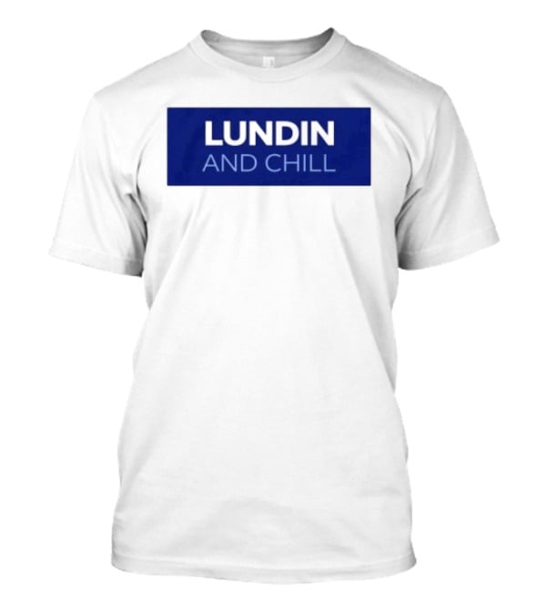 Lundin And Chill Bold White Text On Blue T-Shirt