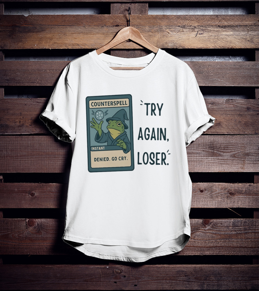 Magic The Gathering Frog Wizard Counterspell Denied Go Cry Try Again Loser T-Shirt