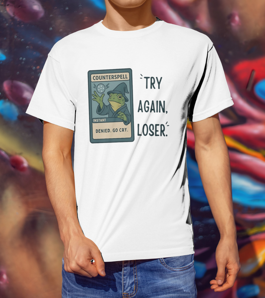 Magic The Gathering Frog Wizard Counterspell Denied Go Cry Try Again Loser T-Shirt