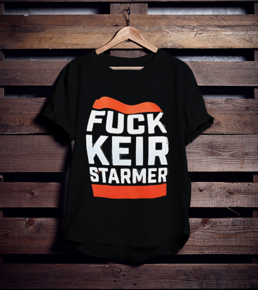 Fuck Keir Starmer T-Shirt