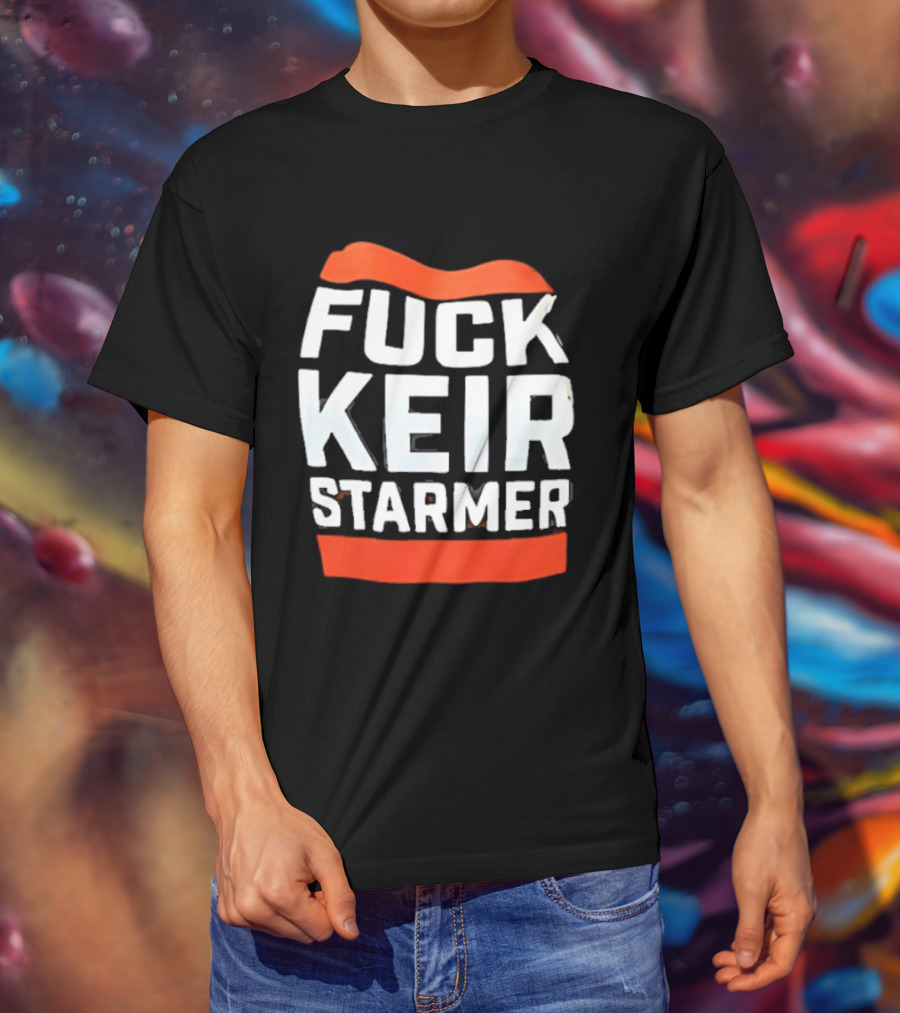 Fuck Keir Starmer T-Shirt