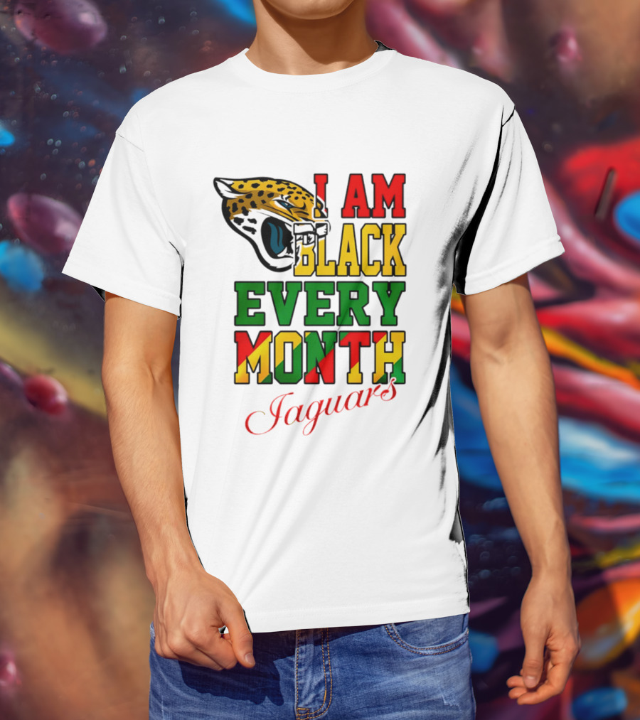 Jacksonville Jaguars I Am Black Every Month Jaguars T-Shirt