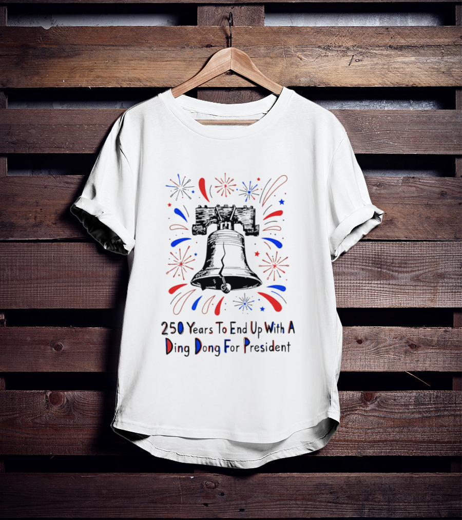 Subtle F Trump 250 Years Liberty Bell Ding Dong For President T-Shirt