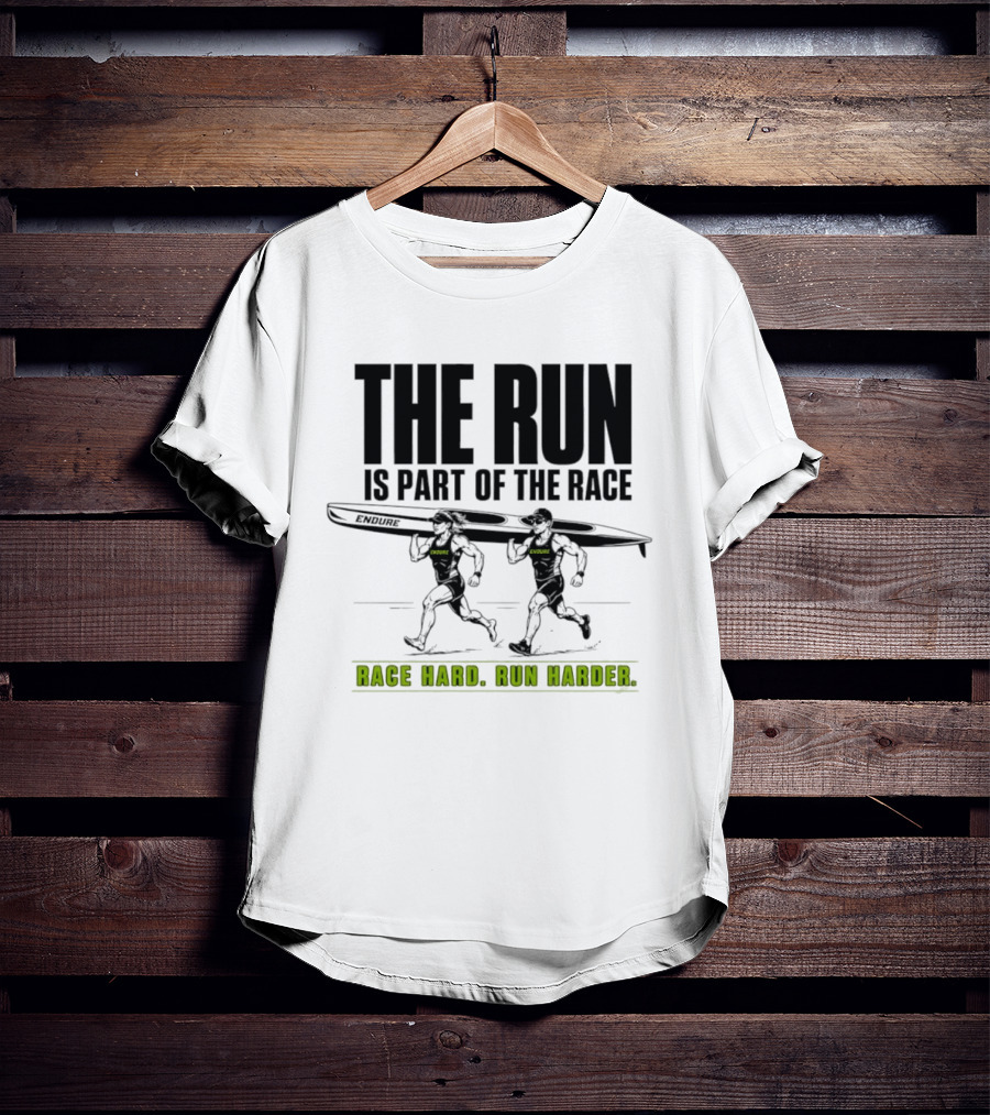 The Run Is Part Of The Race Endure Race Hard Run Harder T-Shirt