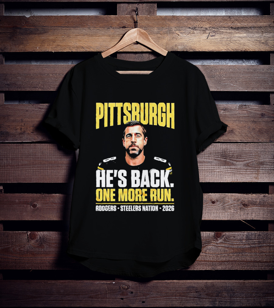 Pittsburgh Rodgers He's Back Steelers Nation 2026 One More Run T-Shirt