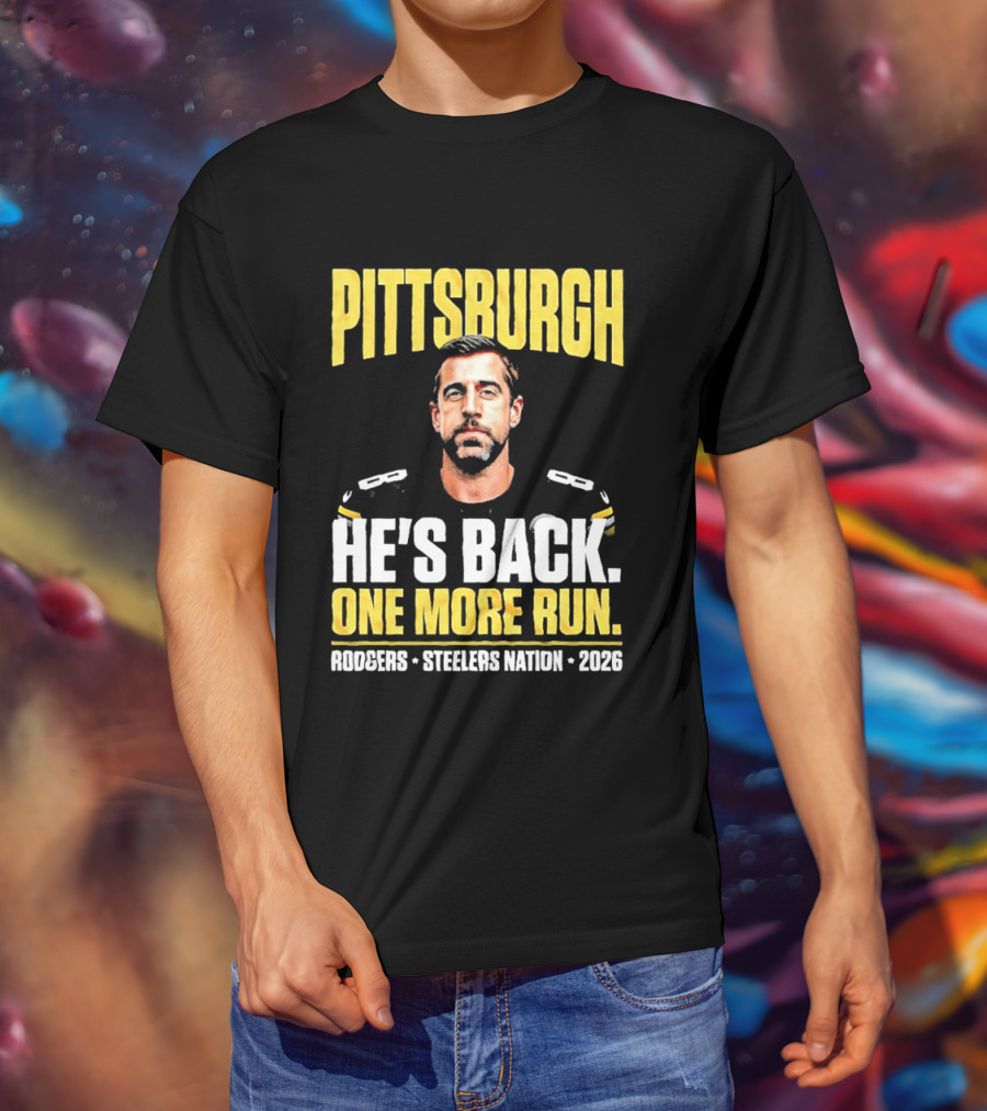 Pittsburgh Rodgers He's Back Steelers Nation 2026 One More Run T-Shirt