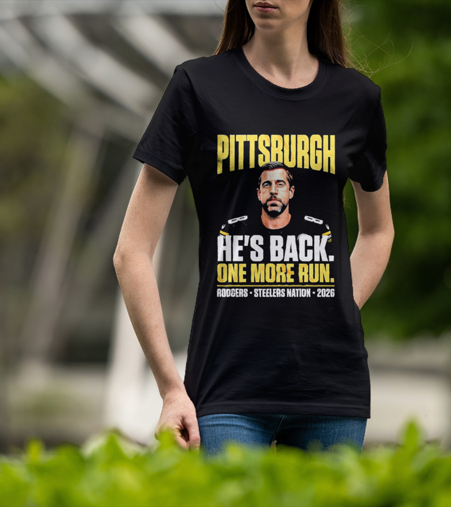 Pittsburgh Rodgers He's Back Steelers Nation 2026 One More Run T-Shirt