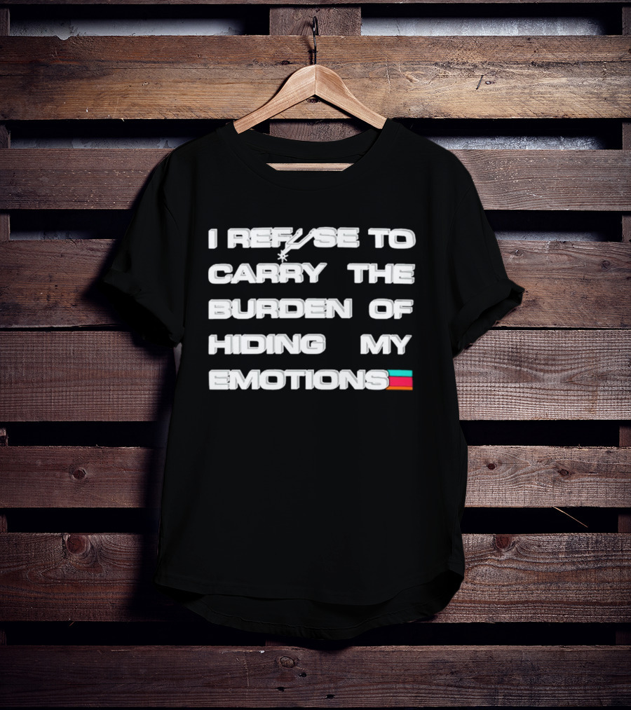 San Antonio Spurs Refuse To Carry The Burden Of Hiding My Emotions T-Shirt