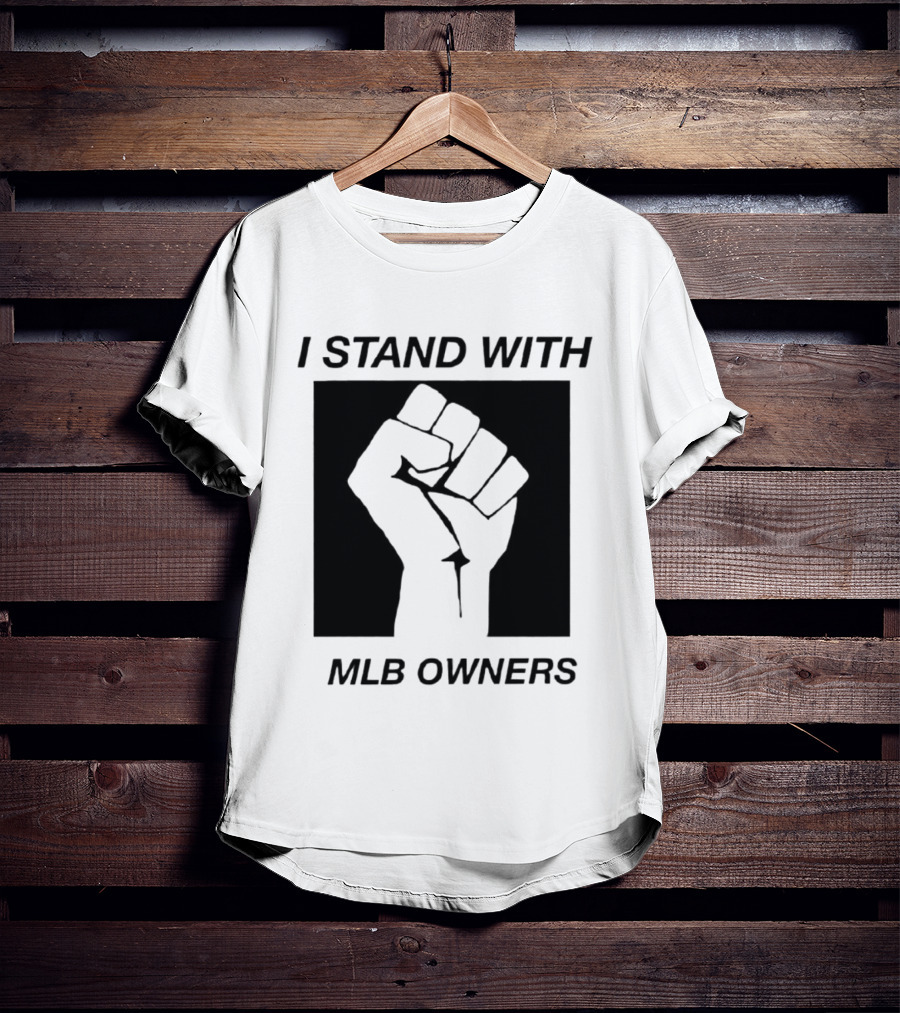 I Stand With MLB Owners Fist Gesture Support T-Shirt
