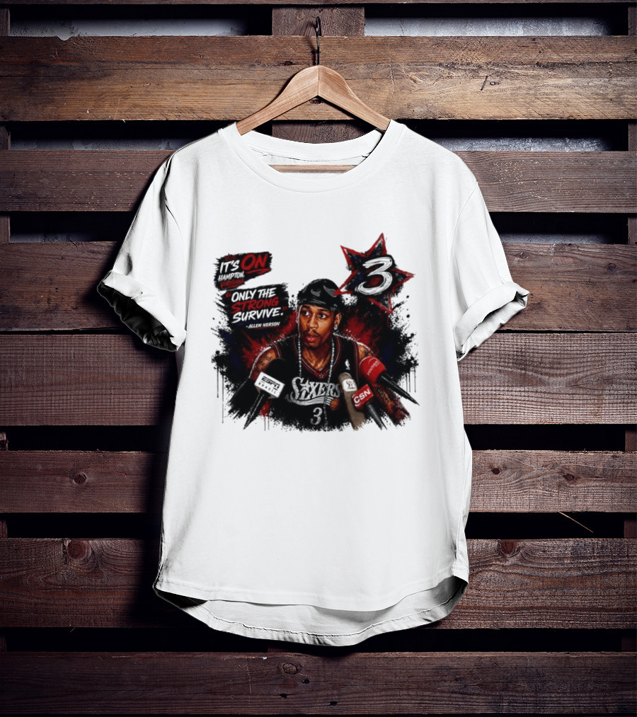 Allen Iverson Philadelphia 76ers It's On Virginia Only The Strong Survive T-Shirt