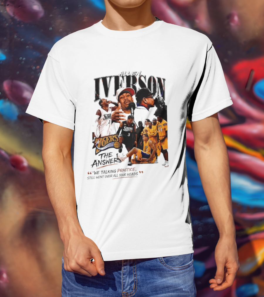 Allen Iverson Philadelphia 76ers The Answer We Talking Practice Still Went Over All Your Heads T-Shirt