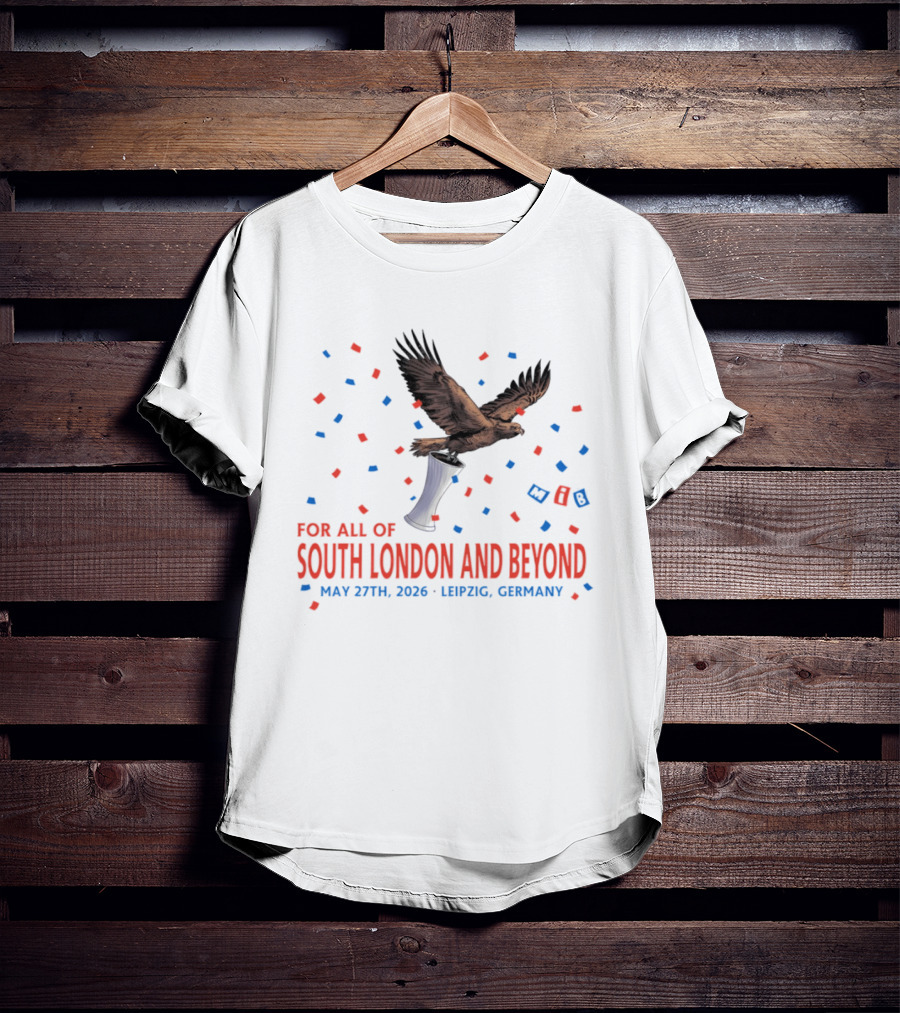 Crystal Palace FC South London And Beyond May 27th 2026 Leipzig Germany Eagle Trophy Celebration T-Shirt