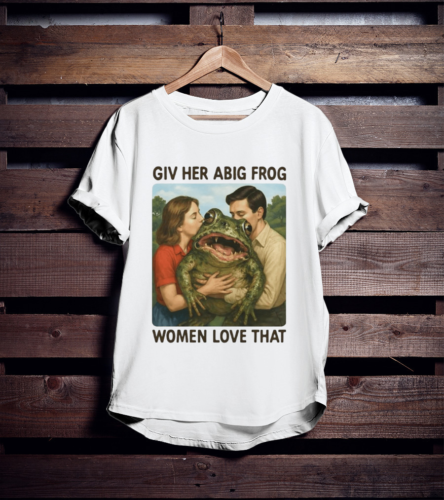 Giv Her Abig Frog Women Love That T-Shirt