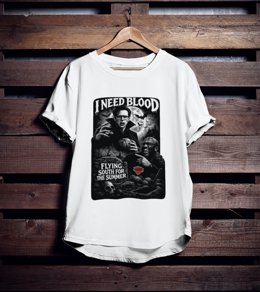 New York Knicks I Need Blood Flying South For The Summer Vampires Basketball T-Shirt