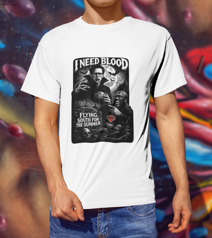 New York Knicks I Need Blood Flying South For The Summer Vampires Basketball T-Shirt