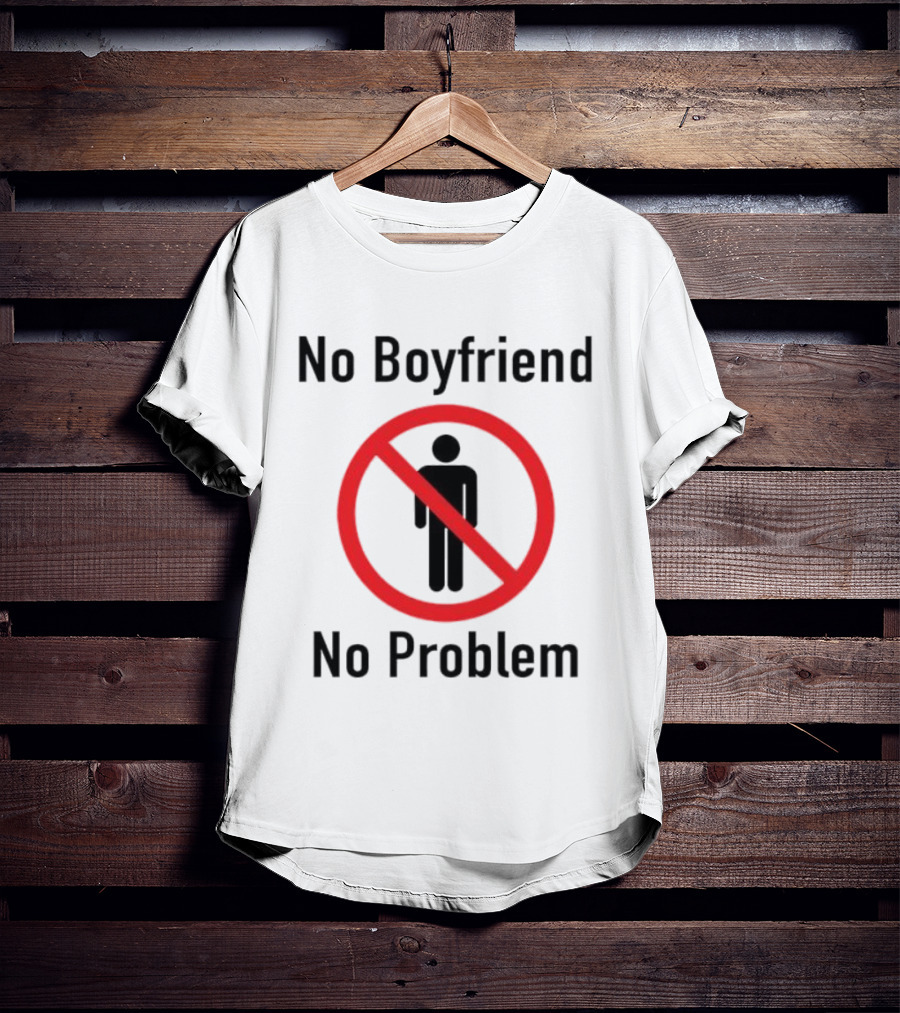 No Boyfriend No Problem Red Prohibition Sign T-Shirt