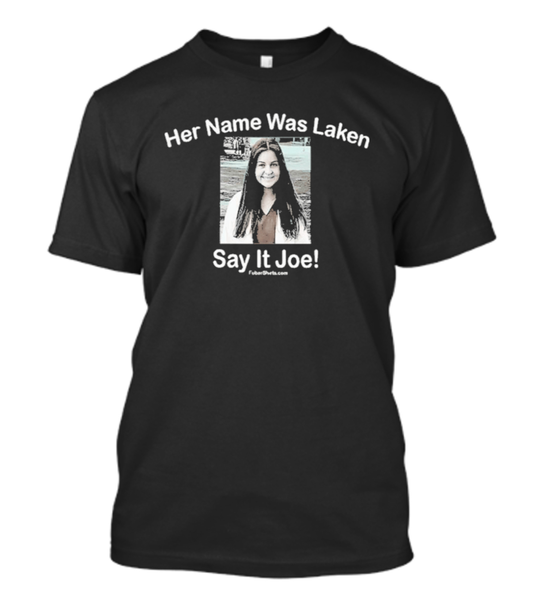 Her Name Was Laken Say It Joe T-Shirt