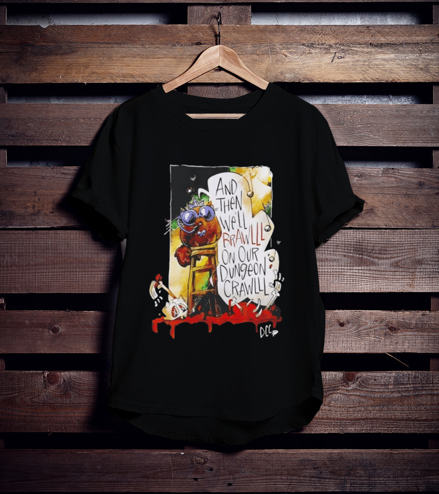 Dungeon Crawler Carl Princess Donut And Then We'll Brawlll On Our Dungeon Crawlll T-Shirt