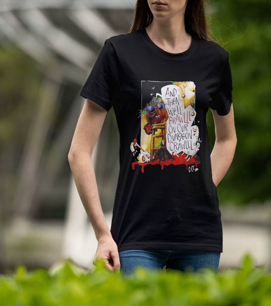 Dungeon Crawler Carl Princess Donut And Then We'll Brawlll On Our Dungeon Crawlll T-Shirt