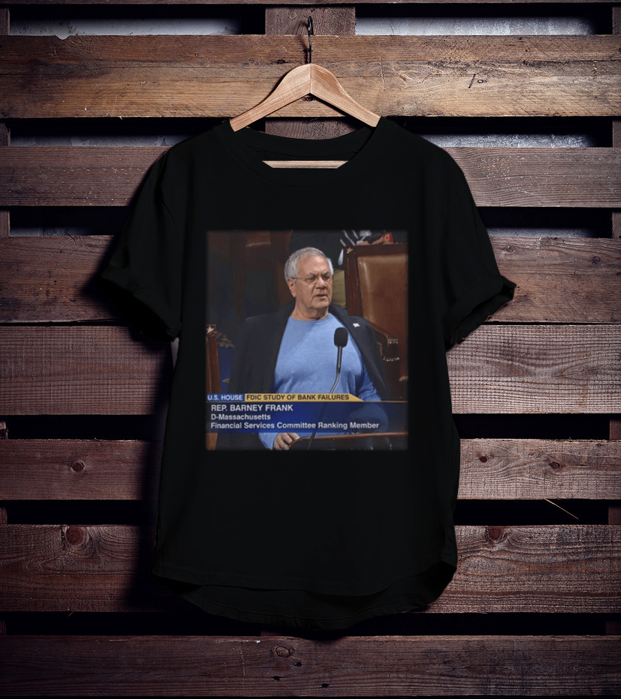 U.S. House FDIC Study Of Bank Failures Rep. Barney Frank D Massachusetts Financial Services Committee Ranking Member T-Shirt