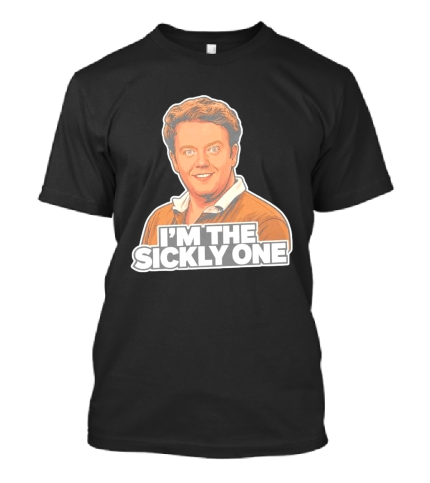 Brennan Lee Mulligan I'm The Sickly One T-Shirt
