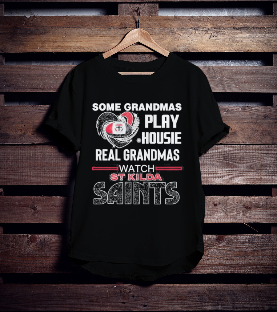 Some Grandmas Play Housie Real Grandmas St Kilda Saints T-Shirt