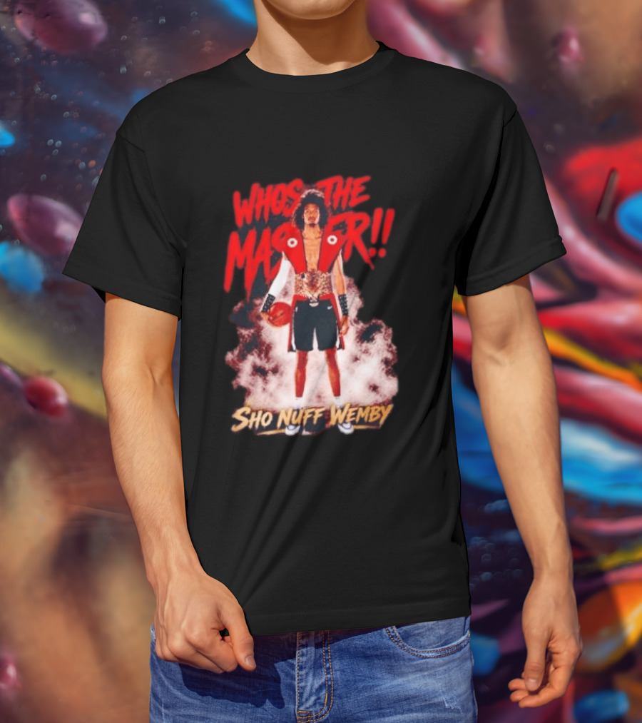 Victor Wembanyama Who's The Master Sho Nuff Wemby Basketball T-Shirt