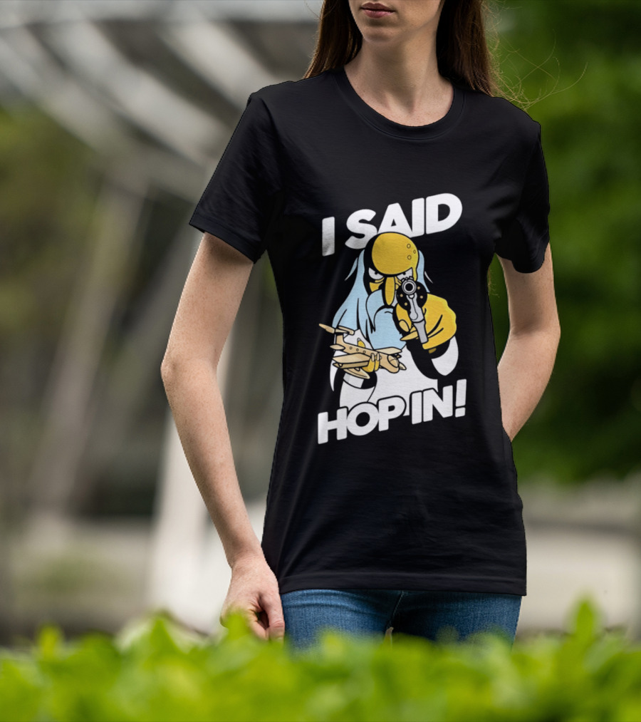 Mr Burns I Said Hop In Meme With Pistol And Model Aircraft T-Shirt