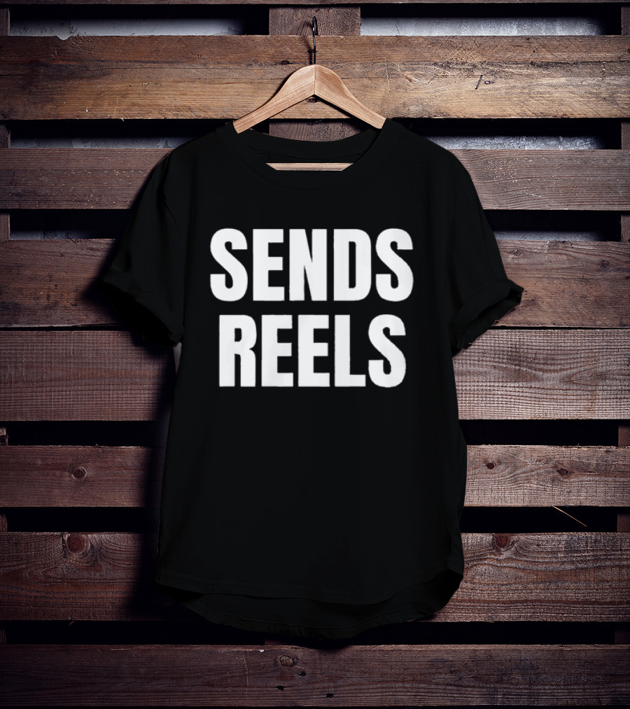 Sends Reels Text Bold White Letters T-Shirt