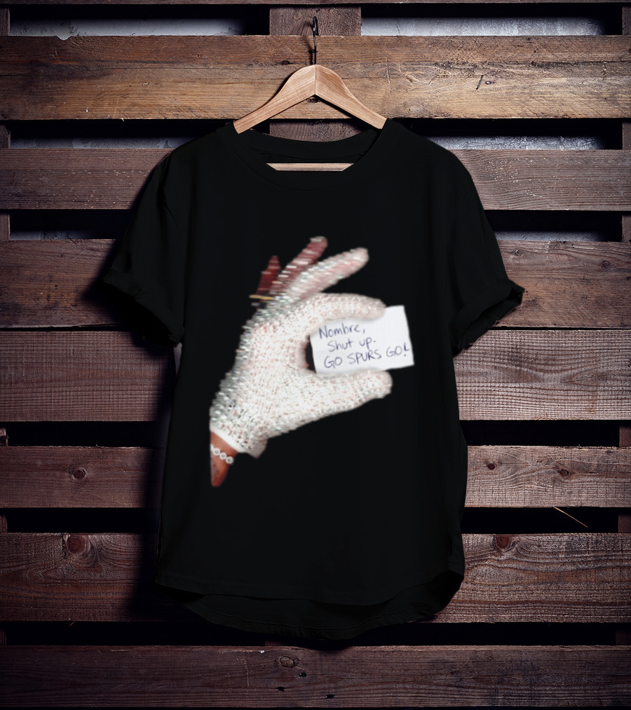 Drake Iceman Nombre Shut Up Go Spurs Go San Antonio Spurs Glove Sign T-Shirt