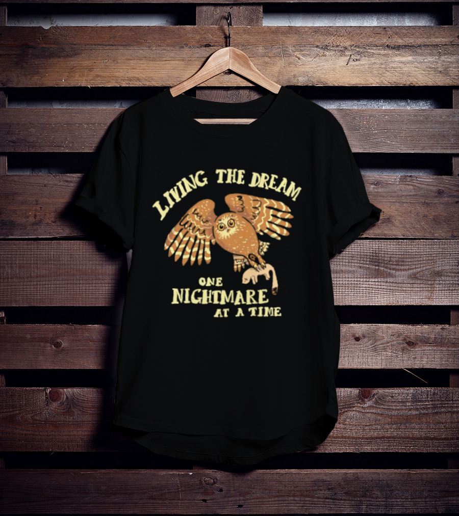 Living The Dream One Nightmare At A Time Owl T-Shirt