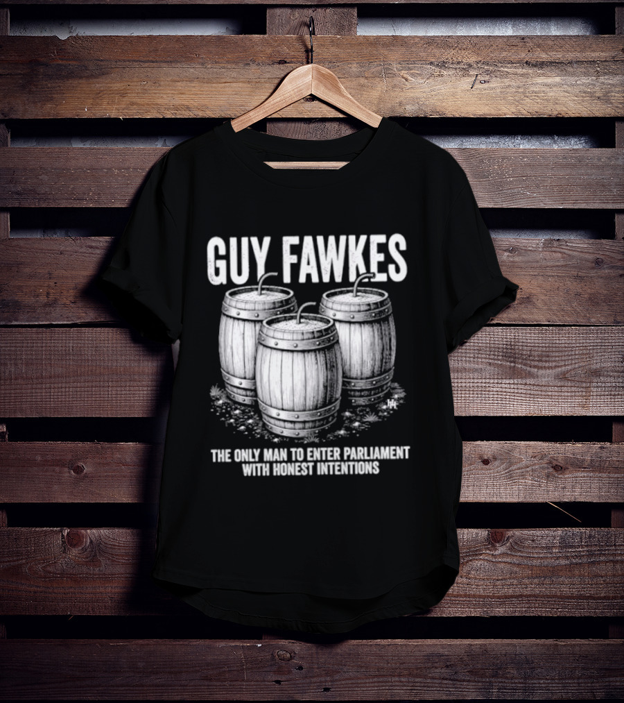 Guy Fawkes The Only Man To Enter Parliament With Honest Intentions Barrels T-Shirt