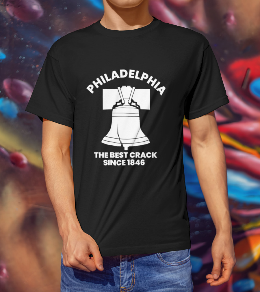 Philadelphia Liberty Bell The Best Crack Since 1846 T-Shirt