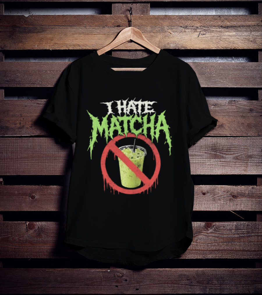 I Hate Matcha Drink With No Symbol And Melting T-Shirt