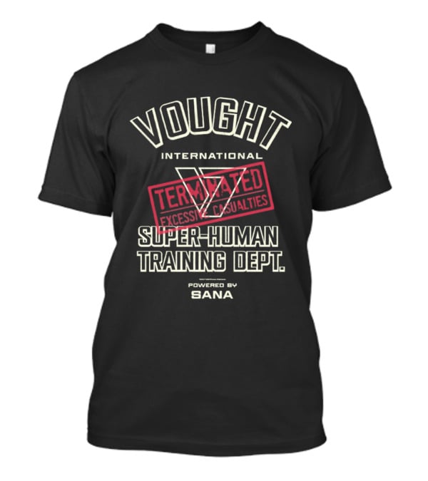 Vought International Terminated Excessive Casualties Super Human Training Dept Powered By Sana T-Shirt