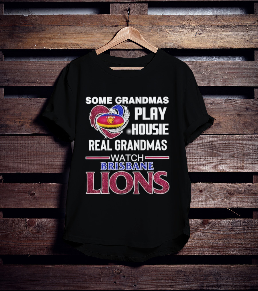 Some Grandmas Play Housie Real Grandmas Brisbane Lions T-Shirt
