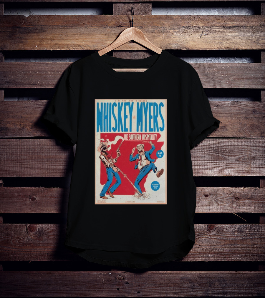 Live And Loud In Rogers Whiskey Myers The Southern Hospitality Tour May 19 Arkansas T-Shirt
