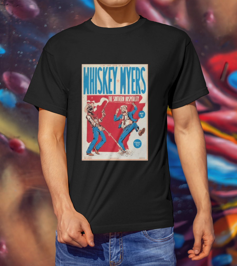 Live And Loud In Rogers Whiskey Myers The Southern Hospitality Tour May 19 Arkansas T-Shirt
