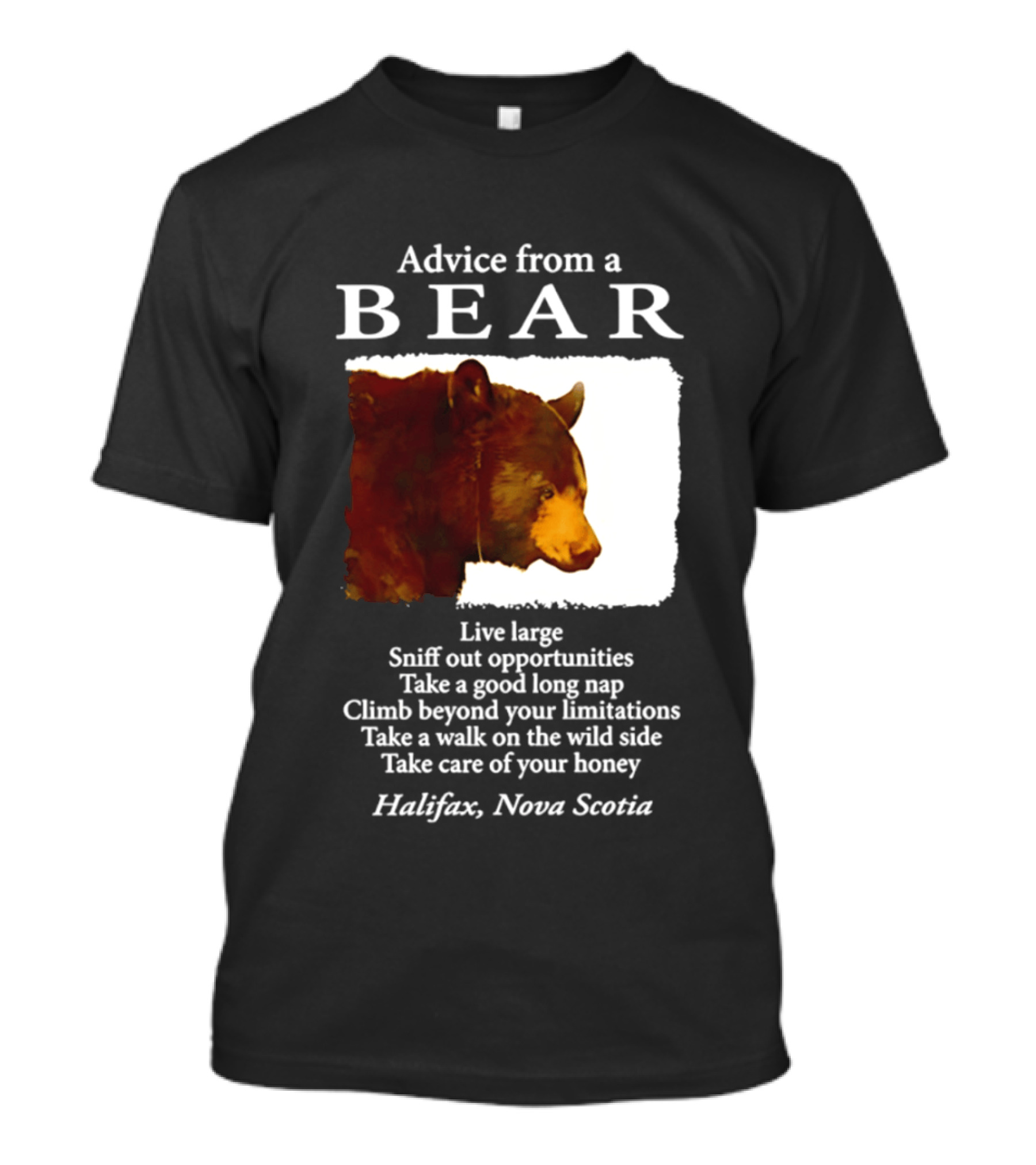 Advice From A Bear Live Large Sniff Out Opportunities Halifax Nova Scotia T-Shirt