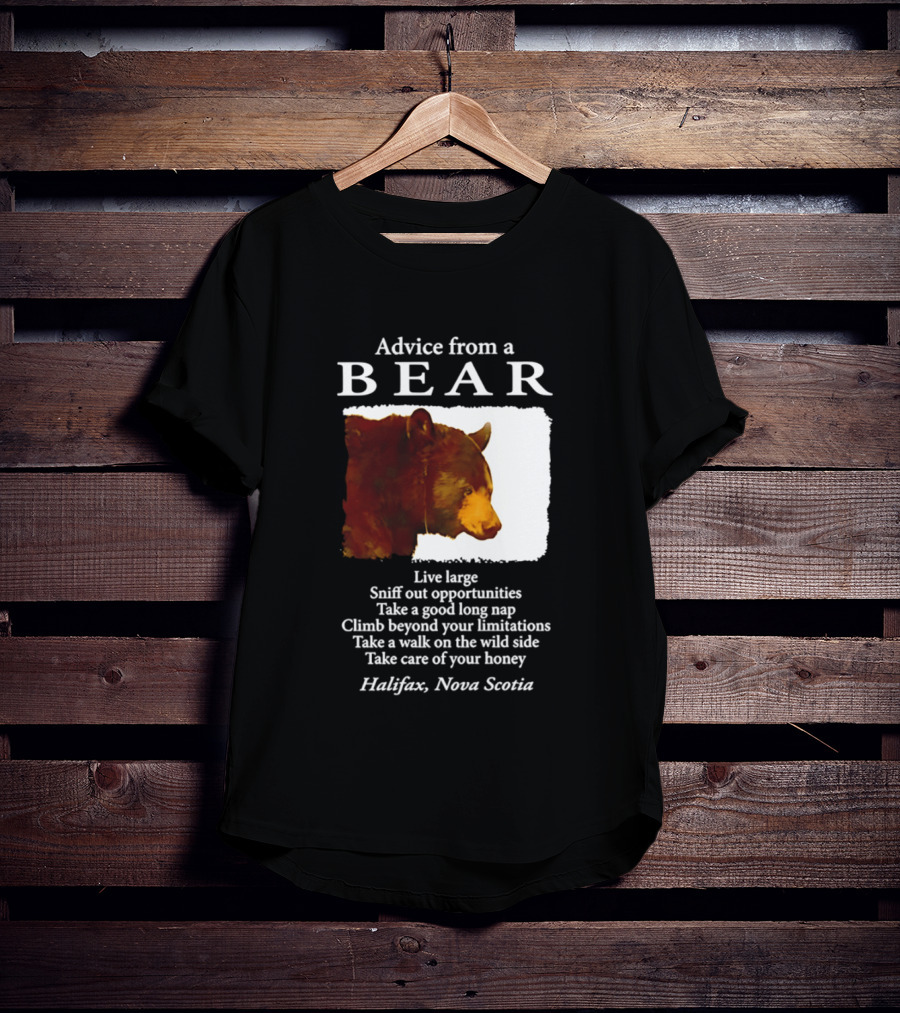 Advice From A Bear Live Large Sniff Out Opportunities Halifax Nova Scotia T-Shirt