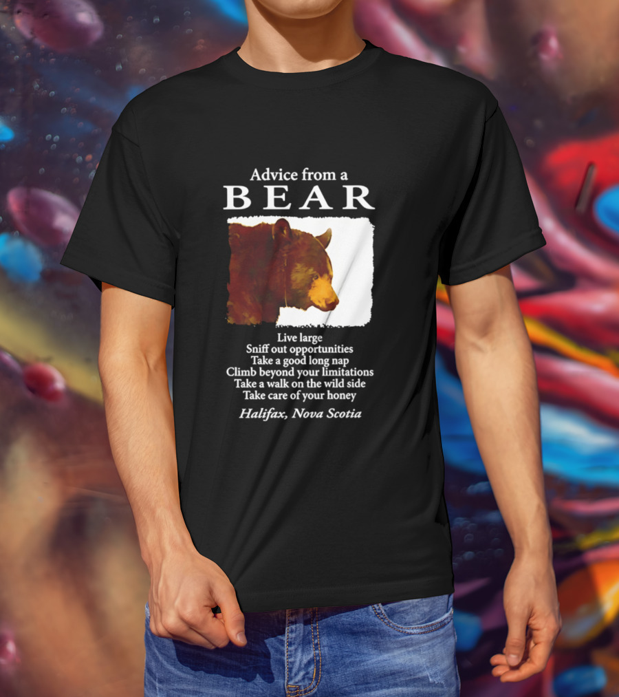 Advice From A Bear Live Large Sniff Out Opportunities Halifax Nova Scotia T-Shirt