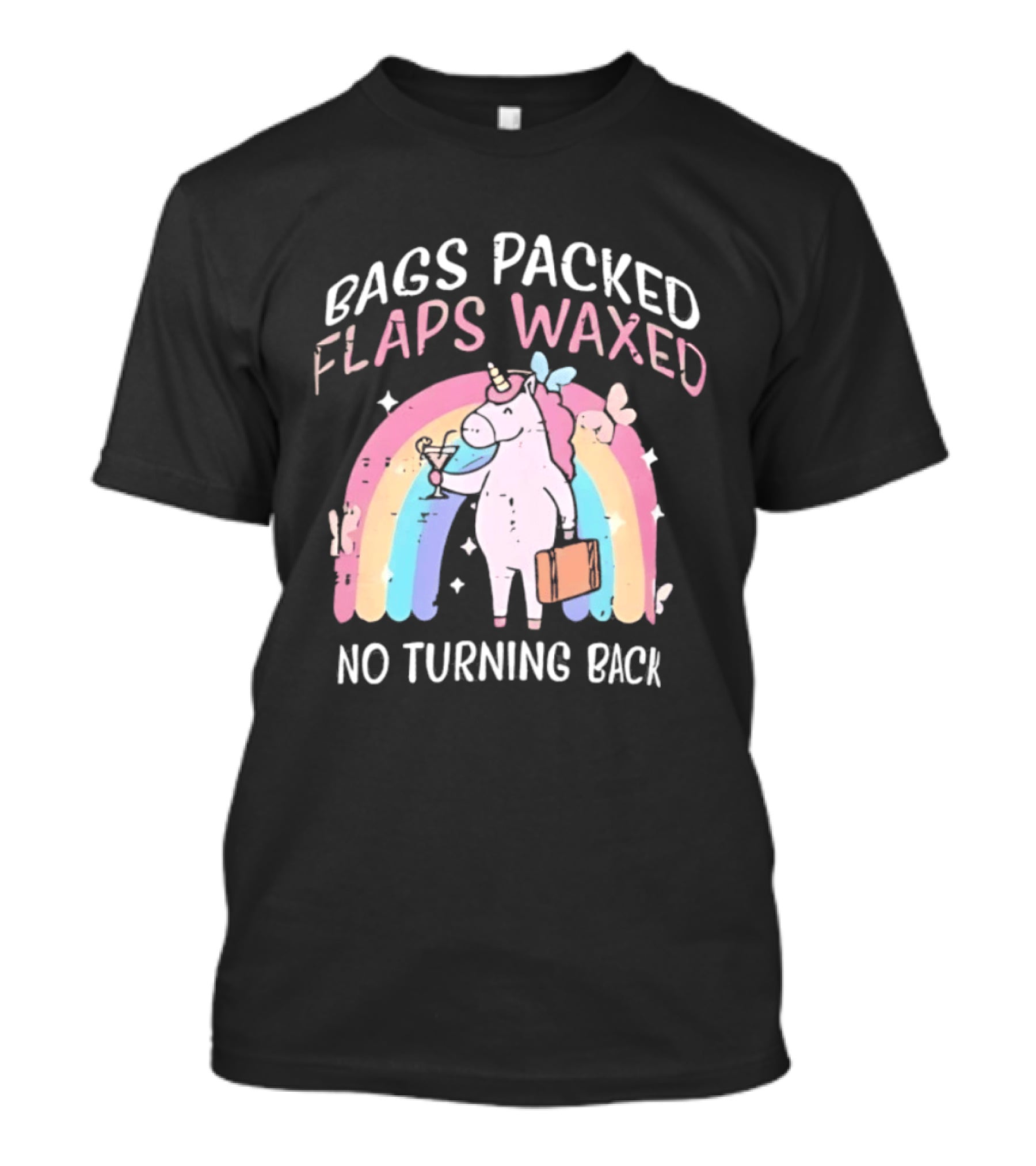 Bags Packed Flaps Waxed No Turning Back Unicorn Rainbow Adventure T-Shirt