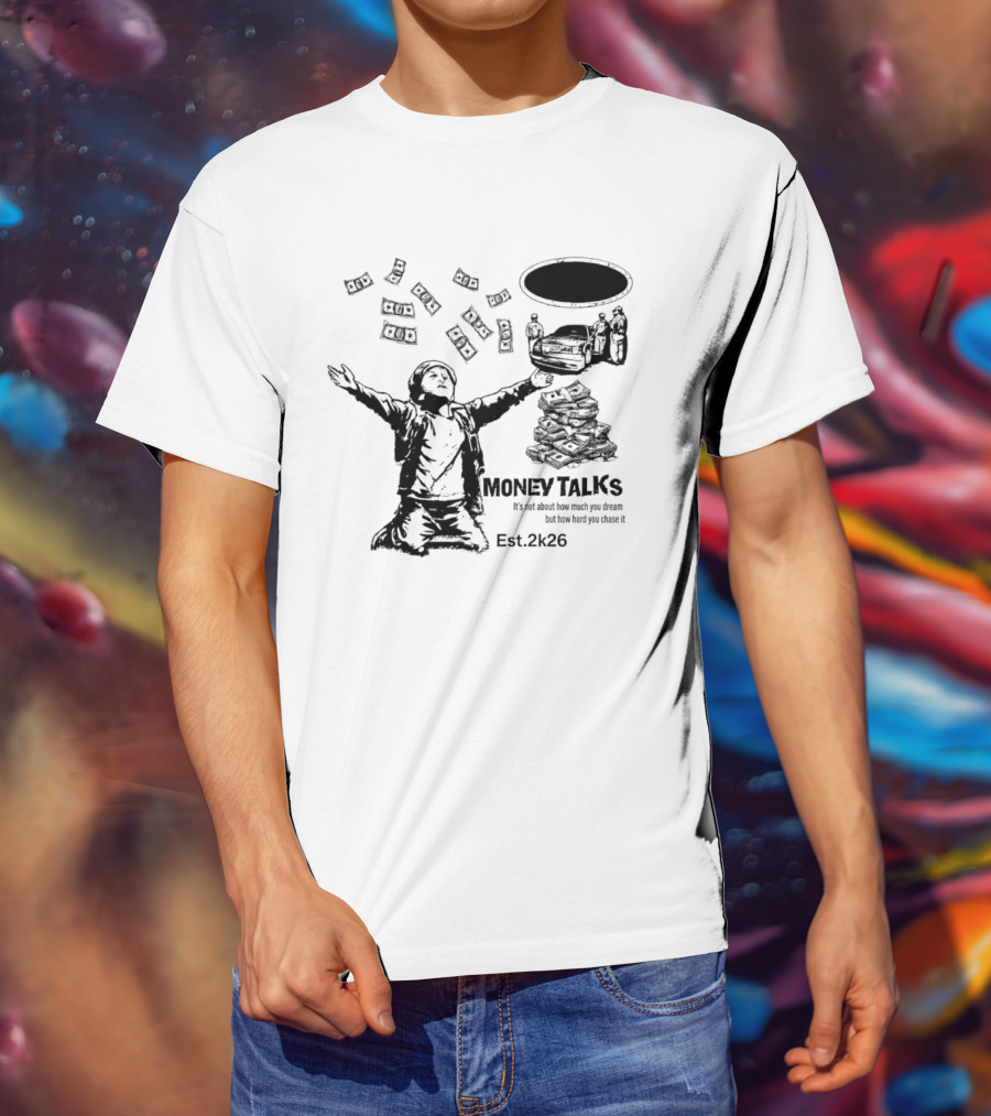 Money Talks It's Not About How Much You Dream But How Hard You Chase It Est. 2k26 T-Shirt