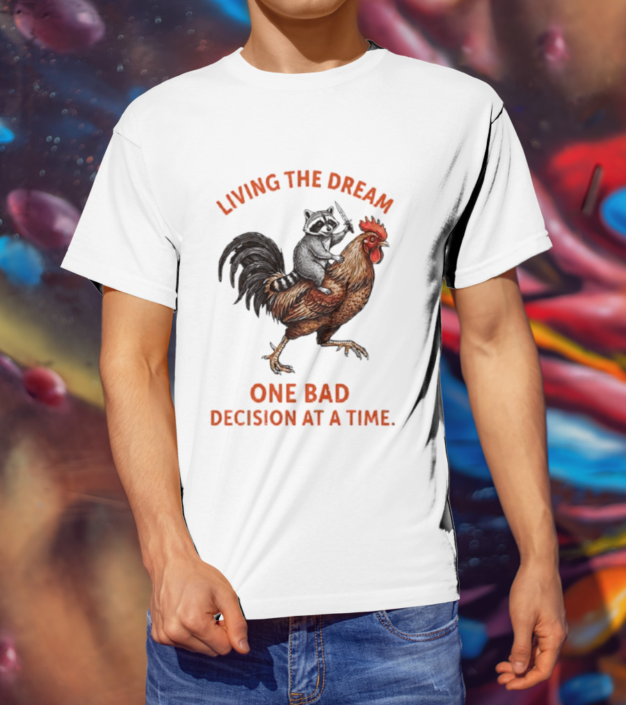 Living The Dream Raccoon Riding Rooster With Knife One Bad Decision At A Time T-Shirt