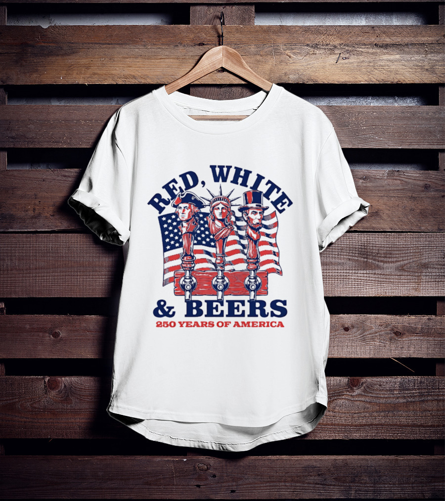 Red White & Beers 250 Years Of America 1776 2026 Liberty Celebration T-Shirt